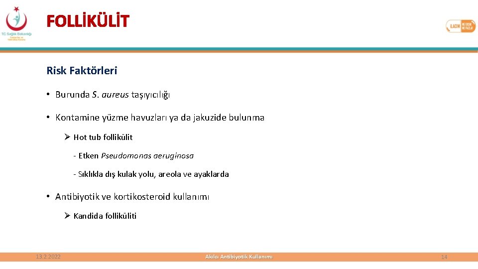 FOLLİKÜLİT Risk Faktörleri • Burunda S. aureus taşıyıcılığı • Kontamine yüzme havuzları ya da