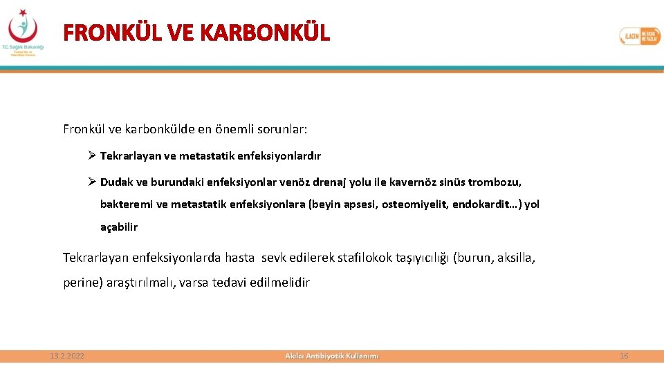 FRONKÜL VE KARBONKÜL Fronkül ve karbonkülde en önemli sorunlar: Ø Tekrarlayan ve metastatik enfeksiyonlardır