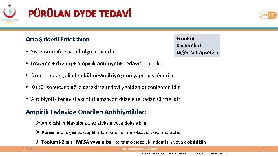 PÜRÜLAN DYDE TEDAVİ Fronkül Karbonkül Diğer cilt apseleri Orta Şiddetli Enfeksiyon • Sistemik enfeksiyon