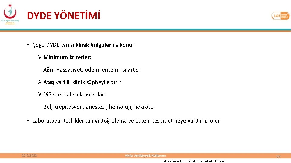 DYDE YÖNETİMİ • Çoğu DYDE tanısı klinik bulgular ile konur Ø Minimum kriterler: Ağrı,