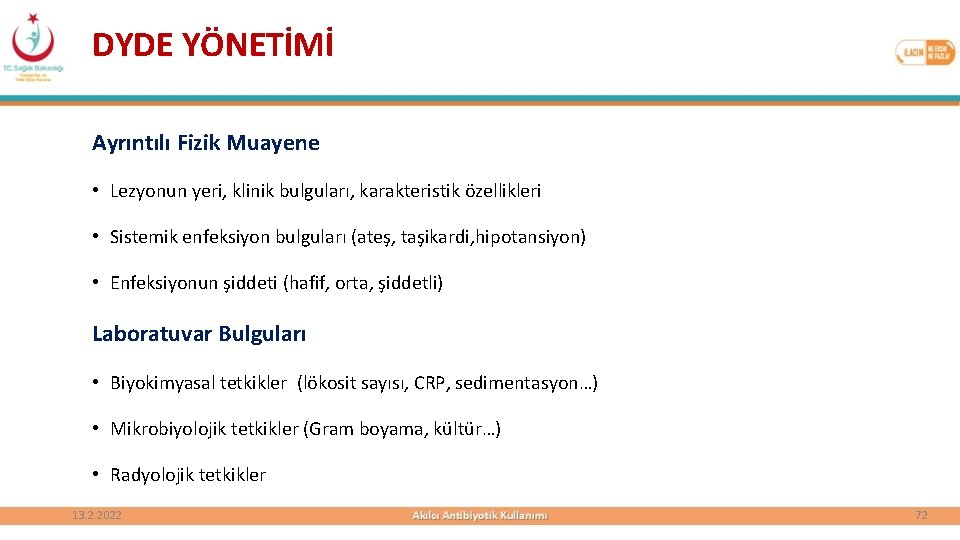 DYDE YÖNETİMİ Ayrıntılı Fizik Muayene • Lezyonun yeri, klinik bulguları, karakteristik özellikleri • Sistemik