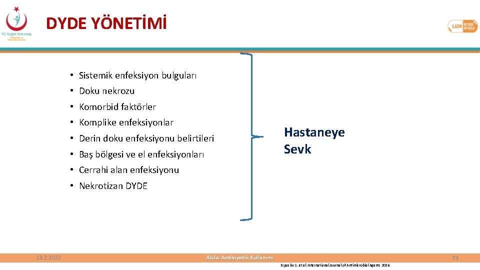 DYDE YÖNETİMİ • Sistemik enfeksiyon bulguları • Doku nekrozu • Komorbid faktörler • Komplike