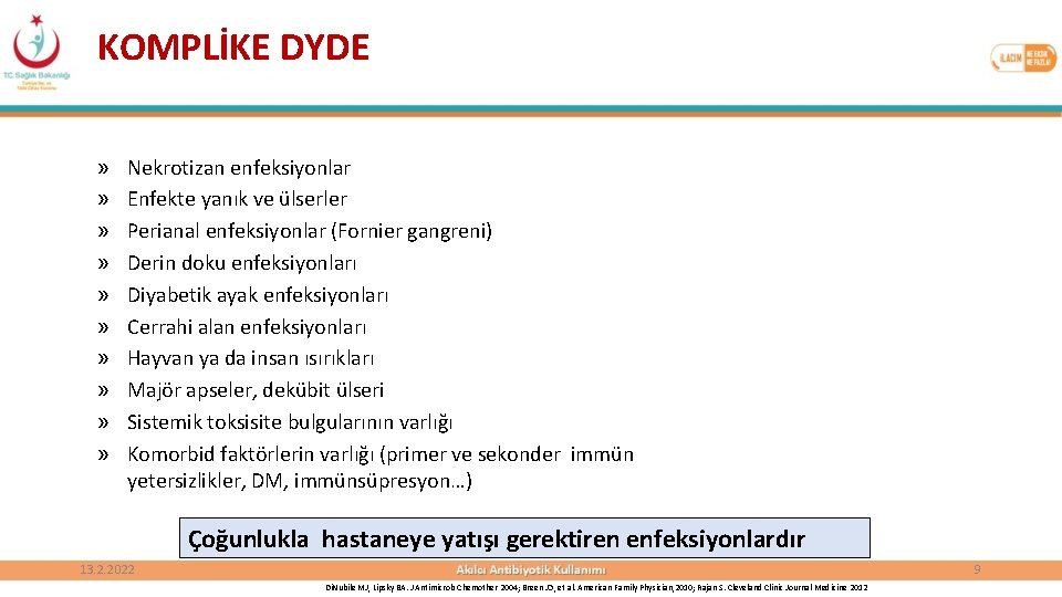 KOMPLİKE DYDE » » » » » Nekrotizan enfeksiyonlar Enfekte yanık ve ülserler Perianal