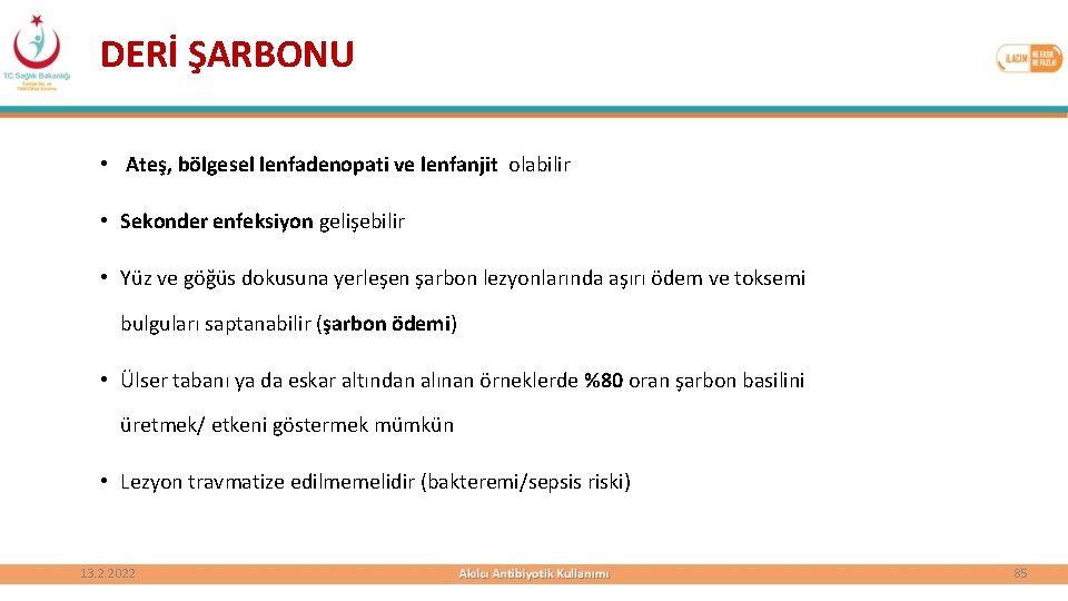 DERİ ŞARBONU • Ateş, bölgesel lenfadenopati ve lenfanjit olabilir • Sekonder enfeksiyon gelişebilir •