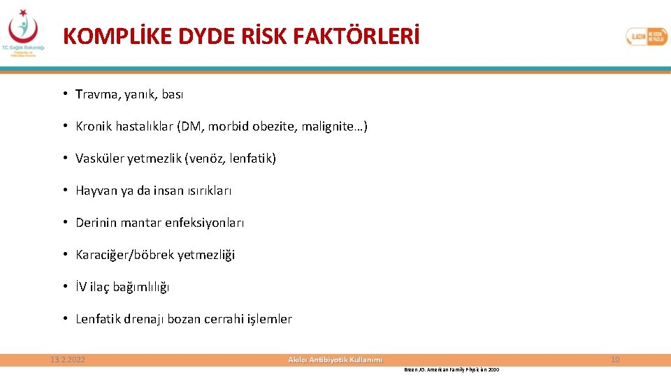 KOMPLİKE DYDE RİSK FAKTÖRLERİ • Travma, yanık, bası • Kronik hastalıklar (DM, morbid obezite,