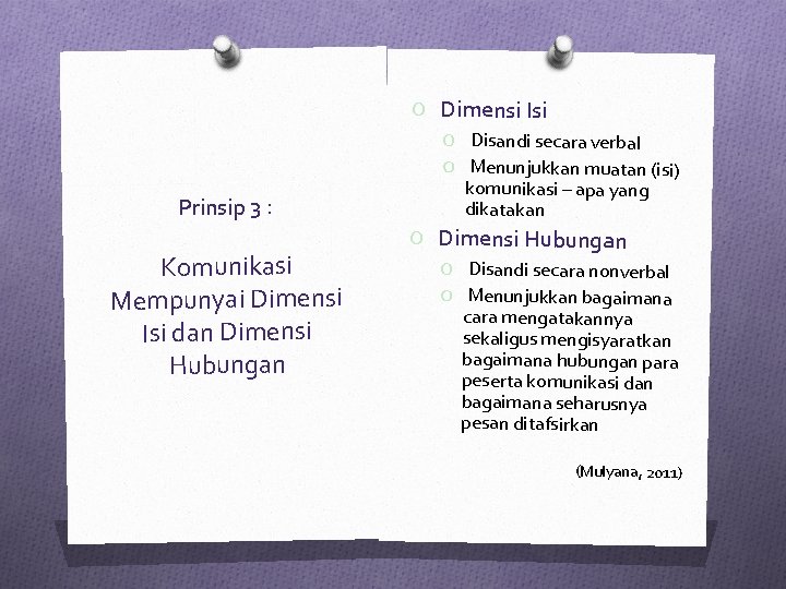 O Dimensi Isi Prinsip 3 : Komunikasi Mempunyai Dimensi Isi dan Dimensi Hubungan O