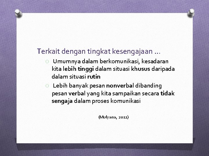 Terkait dengan tingkat kesengajaan … O Umumnya dalam berkomunikasi, kesadaran kita lebih tinggi dalam