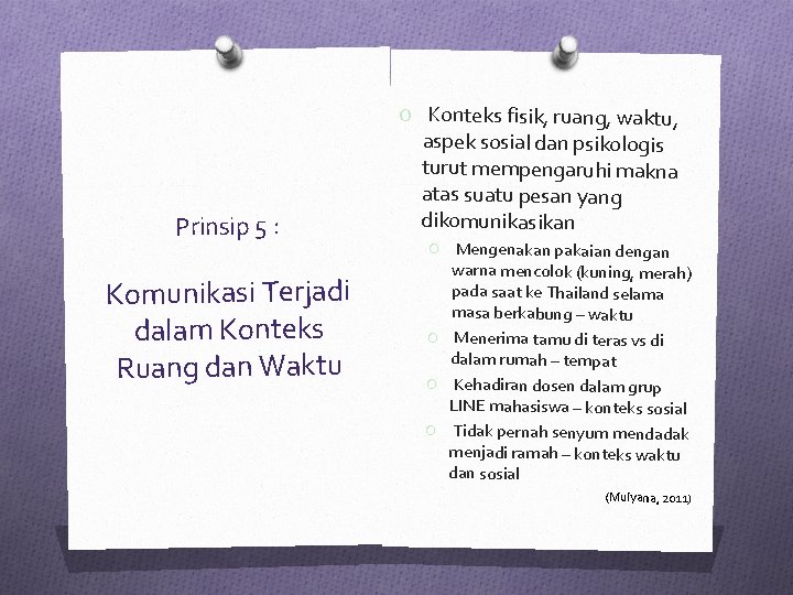 O Konteks fisik, ruang, waktu, Prinsip 5 : Komunikasi Terjadi dalam Konteks Ruang dan