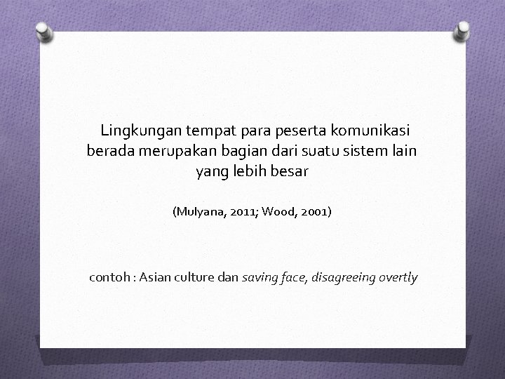 Lingkungan tempat para peserta komunikasi berada merupakan bagian dari suatu sistem lain yang lebih