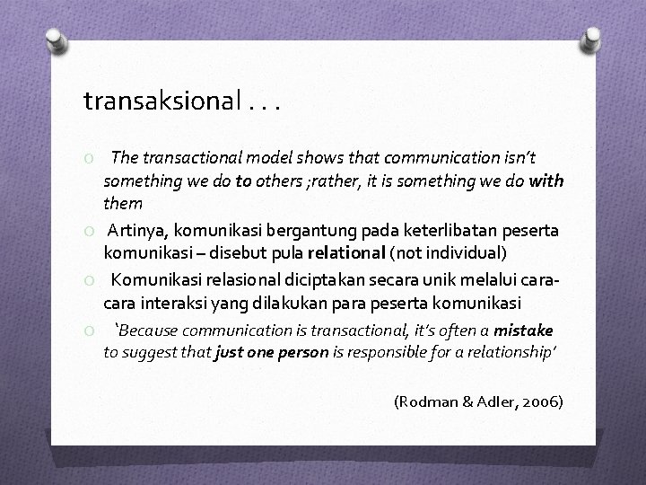 transaksional. . . The transactional model shows that communication isn’t something we do to