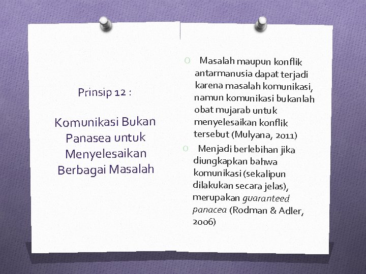 Prinsip 12 : Komunikasi Bukan Panasea untuk Menyelesaikan Berbagai Masalah O Masalah maupun konflik