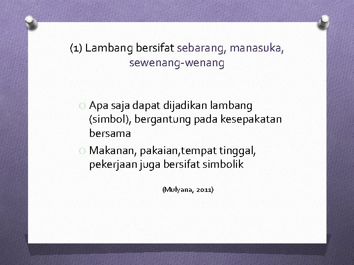 (1) Lambang bersifat sebarang, manasuka, sewenang-wenang O Apa saja dapat dijadikan lambang (simbol), bergantung