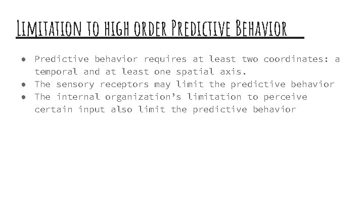 Limitation to high order Predictive Behavior ● Predictive behavior requires at least two coordinates: