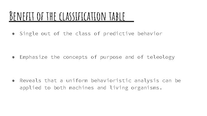Benefit of the classification table ● Single out of the class of predictive behavior