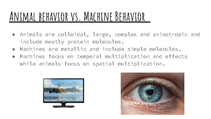 Animal behavior vs. Machine Behavior ● Animals are colloidal, large, complex and anisotropic and