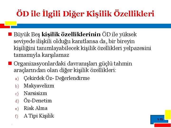 ÖD ile İlgili Diğer Kişilik Özellikleri n Büyük Beş kişilik özelliklerinin ÖD ile yüksek