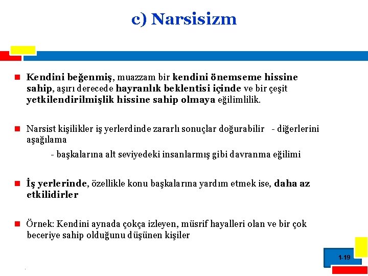 c) Narsisizm n Kendini beğenmiş, muazzam bir kendini önemseme hissine sahip, aşırı derecede hayranlık