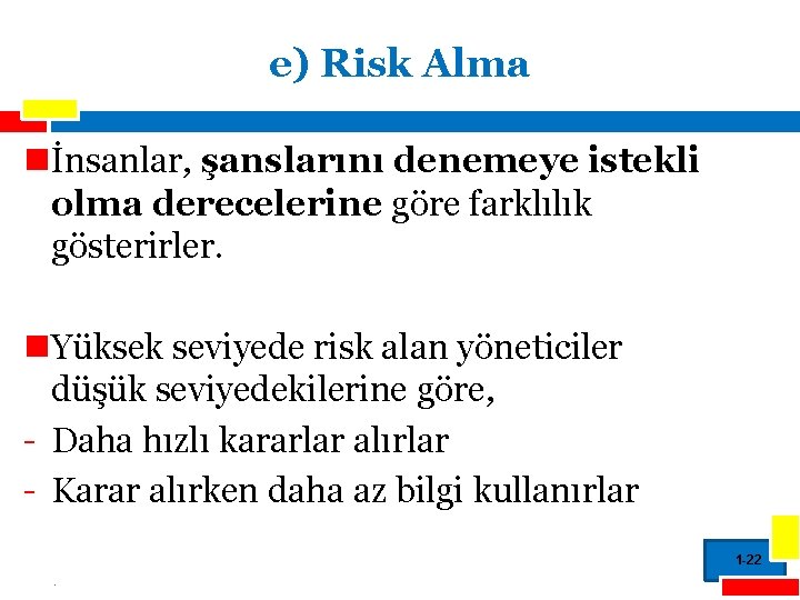 e) Risk Alma nİnsanlar, şanslarını denemeye istekli olma derecelerine göre farklılık gösterirler. n. Yüksek