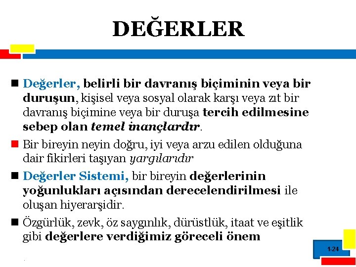 DEĞERLER n Değerler, belirli bir davranış biçiminin veya bir duruşun, kişisel veya sosyal olarak