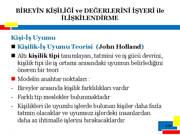 BİREYİN KİŞİLİĞİ ve DEĞERLERİNİ İŞYERİ ile İLİŞKİLENDİRME Kişi-İş Uyumu n Kişilik-İş Uyumu Teorisi (John