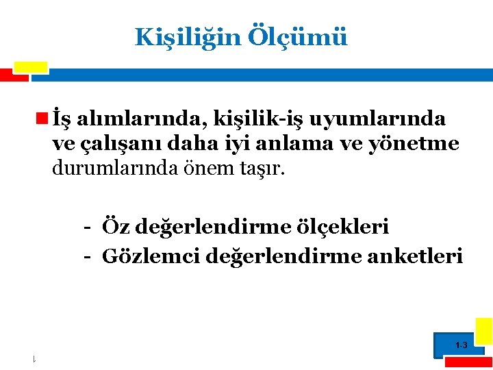 Kişiliğin Ölçümü n İş alımlarında, kişilik-iş uyumlarında ve çalışanı daha iyi anlama ve yönetme
