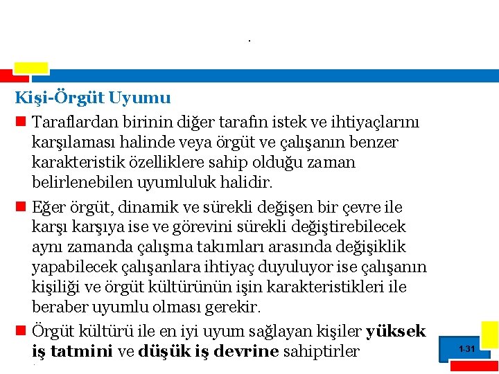 . Kişi-Örgüt Uyumu n Taraflardan birinin diğer tarafın istek ve ihtiyaçlarını karşılaması halinde veya