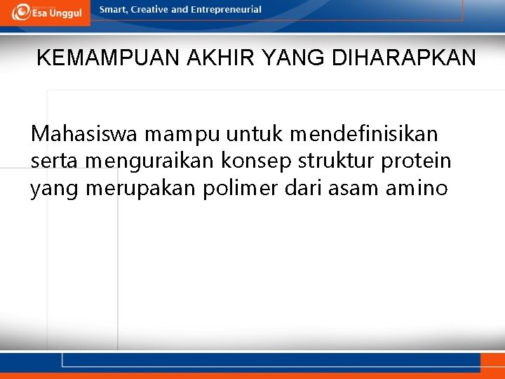 KEMAMPUAN AKHIR YANG DIHARAPKAN Mahasiswa mampu untuk mendefinisikan serta menguraikan konsep struktur protein yang