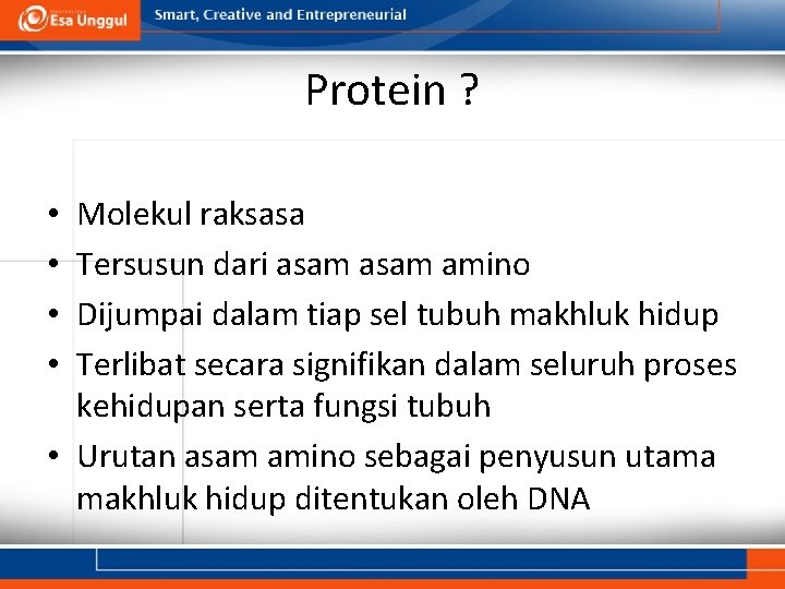 Protein ? Molekul raksasa Tersusun dari asam amino Dijumpai dalam tiap sel tubuh makhluk