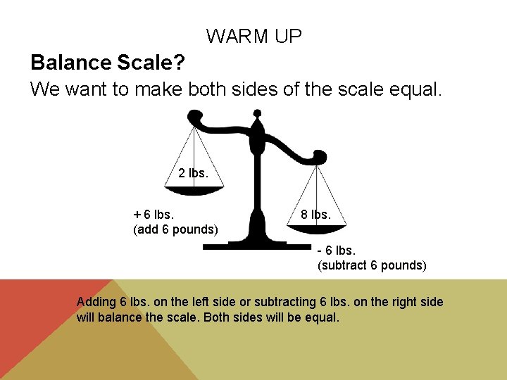 WARM UP Balance Scale? We want to make both sides of the scale equal.