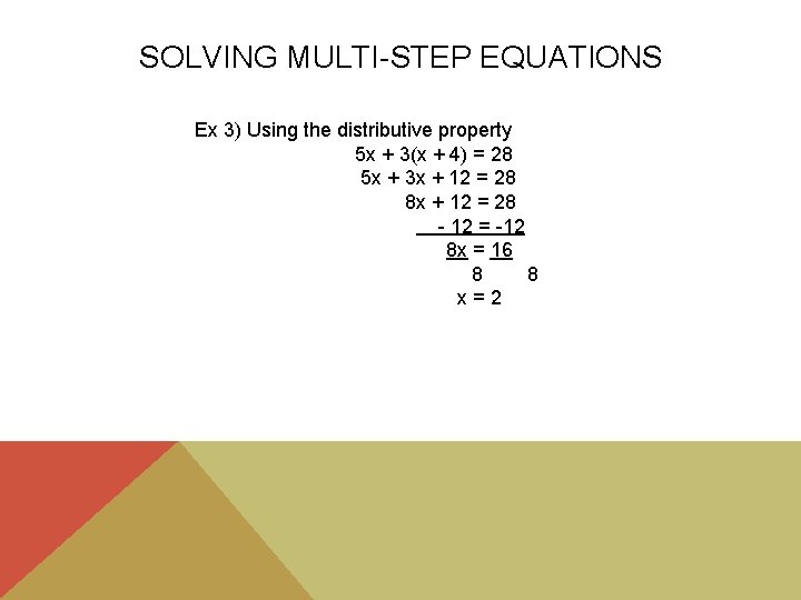 SOLVING MULTI-STEP EQUATIONS Ex 3) Using the distributive property 5 x + 3(x +
