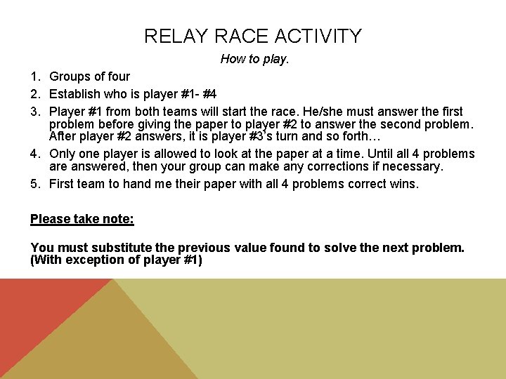 RELAY RACE ACTIVITY How to play. 1. Groups of four 2. Establish who is
