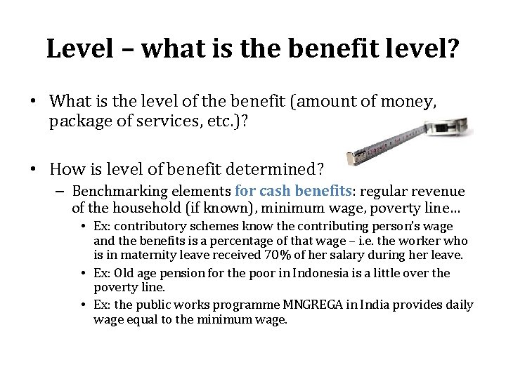 Level – what is the benefit level? • What is the level of the