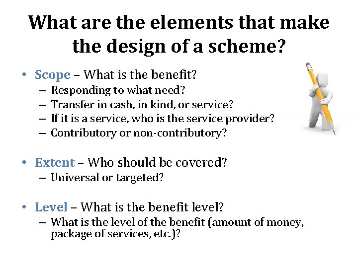 What are the elements that make the design of a scheme? • Scope –