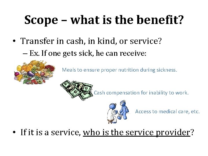 Scope – what is the benefit? • Transfer in cash, in kind, or service?
