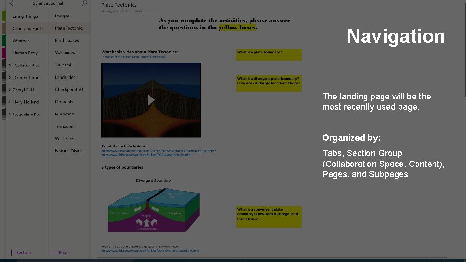 Navigation The landing page will be the most recently used page. Organized by: Tabs,