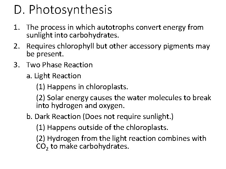 D. Photosynthesis 1. The process in which autotrophs convert energy from sunlight into carbohydrates.
