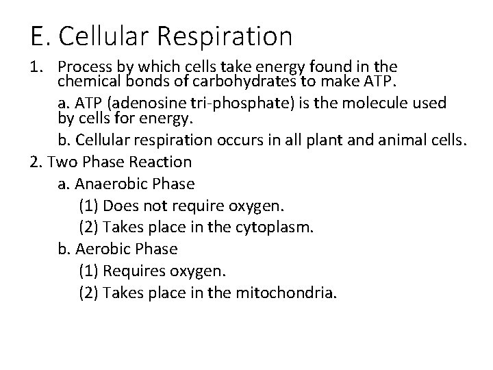 E. Cellular Respiration 1. Process by which cells take energy found in the chemical