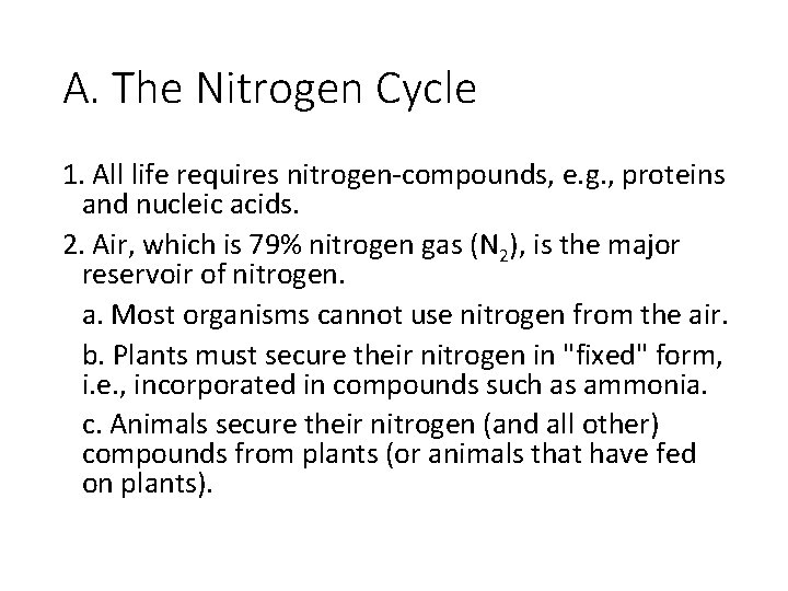 A. The Nitrogen Cycle 1. All life requires nitrogen-compounds, e. g. , proteins and