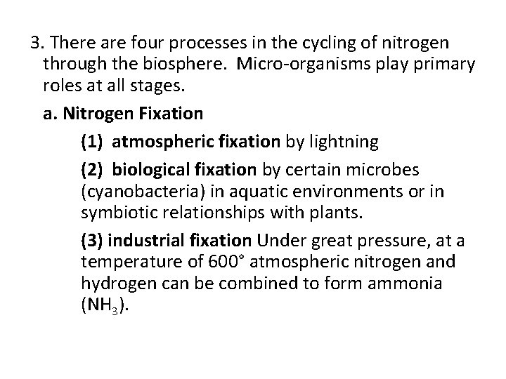 3. There are four processes in the cycling of nitrogen through the biosphere. Micro-organisms