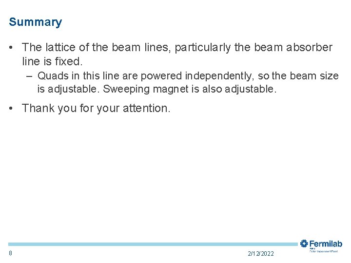 Summary • The lattice of the beam lines, particularly the beam absorber line is