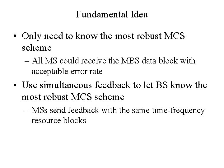 Fundamental Idea • Only need to know the most robust MCS scheme – All Fundamental Idea • Only need to know the most robust MCS scheme – All