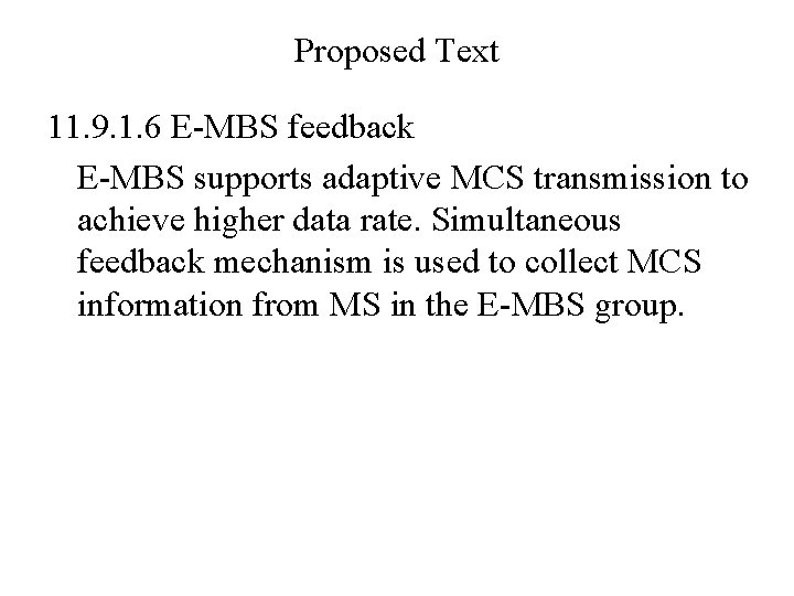 Proposed Text 11. 9. 1. 6 E-MBS feedback E-MBS supports adaptive MCS transmission to Proposed Text 11. 9. 1. 6 E-MBS feedback E-MBS supports adaptive MCS transmission to