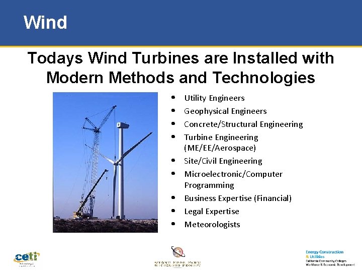 Wind Todays Wind Turbines are Installed with Modern Methods and Technologies • • •