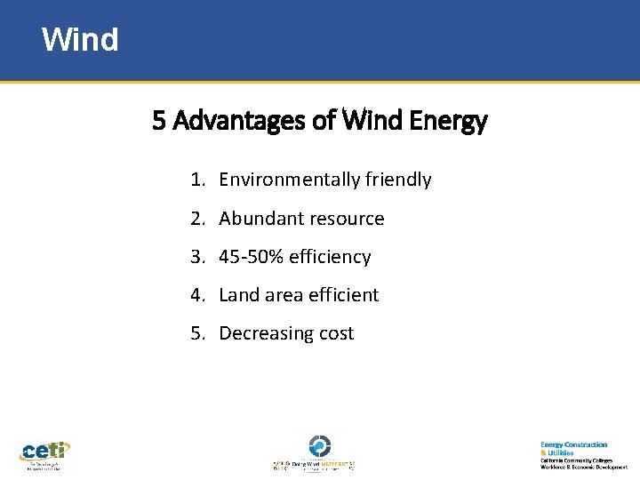 Wind 5 Advantages of Wind Energy 1. Environmentally friendly 2. Abundant resource 3. 45