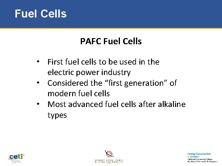 Fuel Cells PAFC Fuel Cells • First fuel cells to be used in the