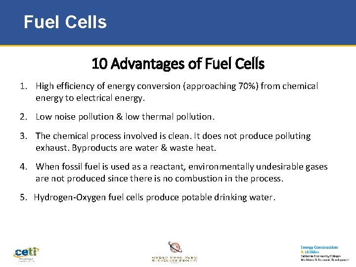 Fuel Cells 10 Advantages of Fuel Cells 1. High efficiency of energy conversion (approaching