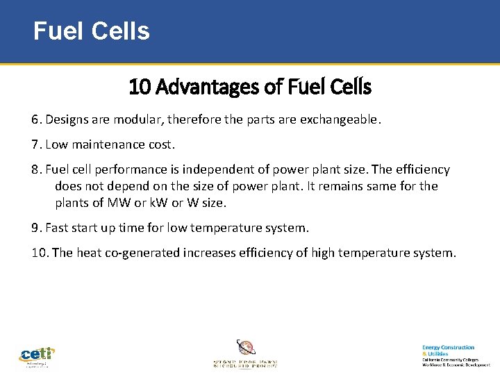 Fuel Cells 10 Advantages of Fuel Cells 6. Designs are modular, therefore the parts