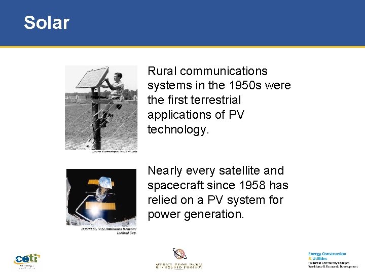 Solar Rural communications systems in the 1950 s were the first terrestrial applications of