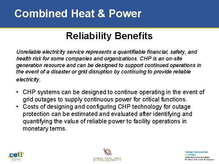 Combined Heat & Power Reliability Benefits Unreliable electricity service represents a quantifiable financial, safety,