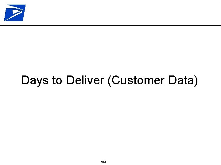Days to Deliver (Customer Data) 109 
